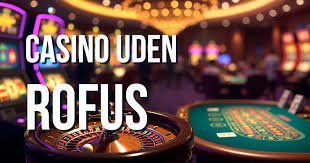 Casinoer Uden Rufus Spil Uden Bekymringer Casinoer Uden Rufus Spil Uden Bekymringer